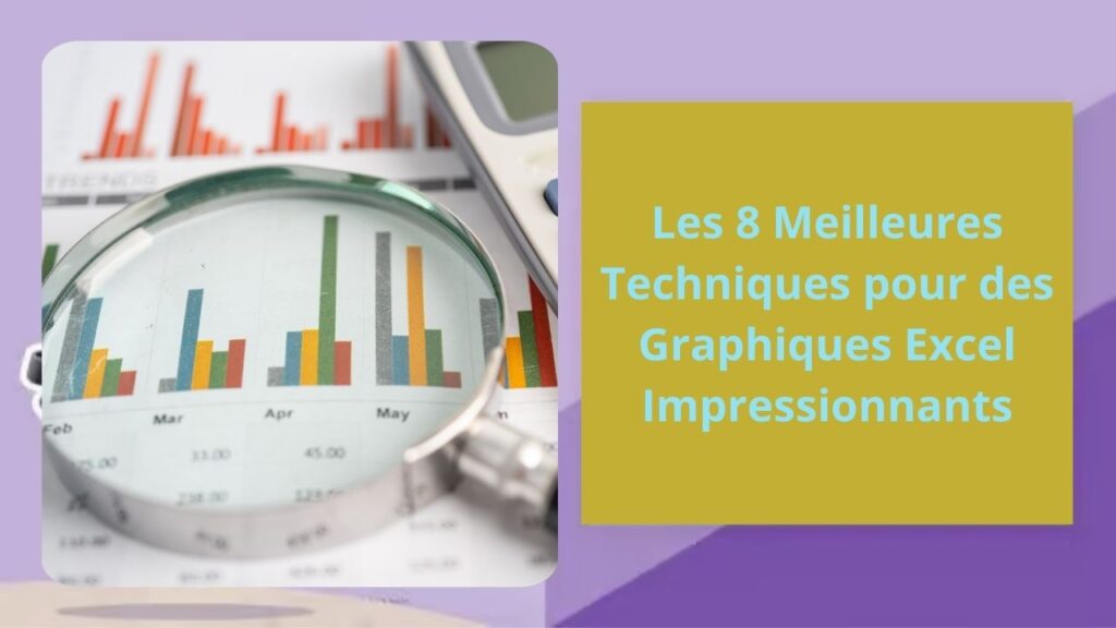 Les 8 Meilleures Techniques pour des Graphiques Excel Impressionnants