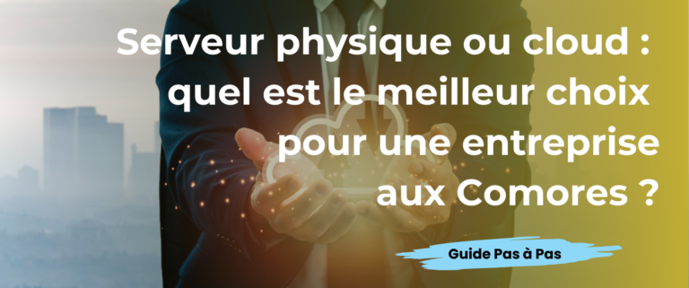 Serveur physique ou cloud aux Comores