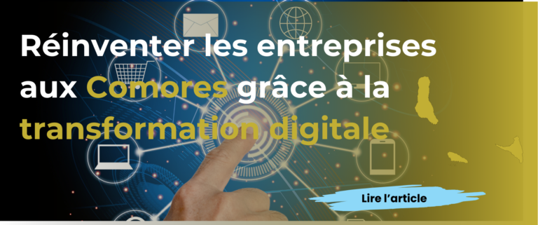 Réinventer les entreprises aux Comores grâce à la transformation digitale