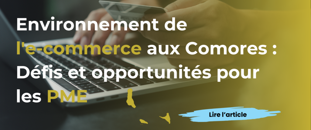 Analyse de l'environnement de l'e-commerce aux Comores Défis et opportunités pour les PME