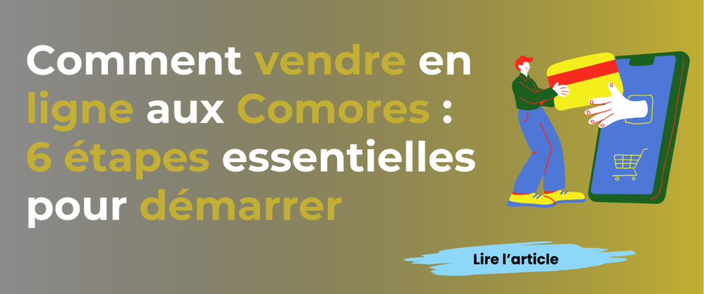 Comment vendre en ligne aux Comores Les étapes essentielles pour démarrer