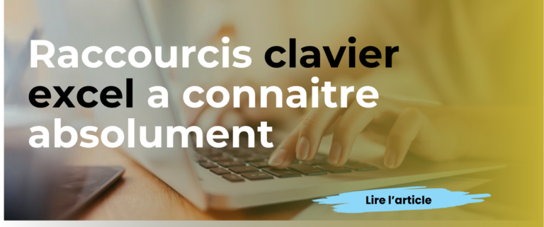 Raccourcis clavier excel a connaitre absolument