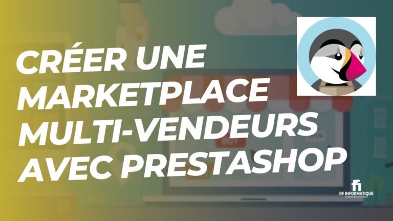 Créer une marketplace multi-vendeurs avec PrestaShop guide complet