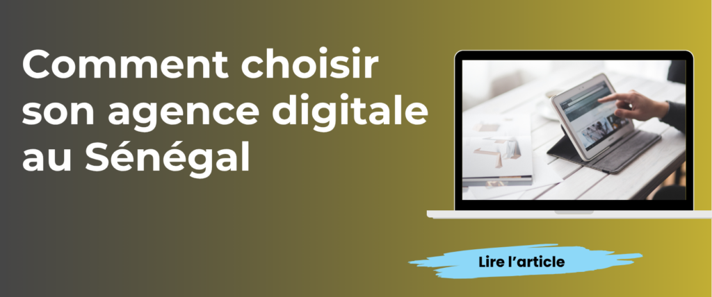 Comment choisir son agence digitale au Sénégal