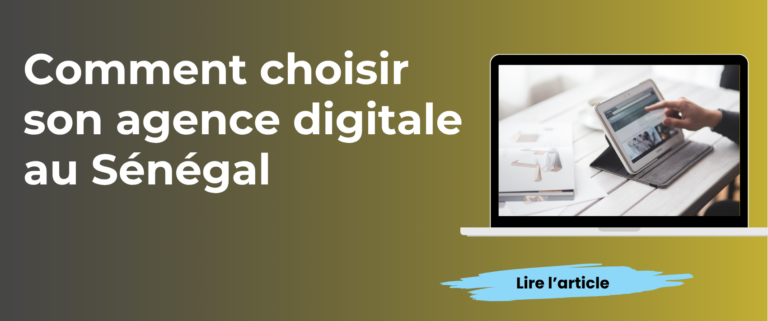 Comment choisir son agence digitale au Sénégal