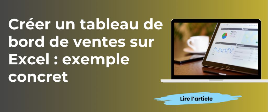 Créer un tableau de bord de ventes sur Excel exemple concret